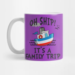 OH SHIP! IT'S A FAMILY TRIP 2020 Mug